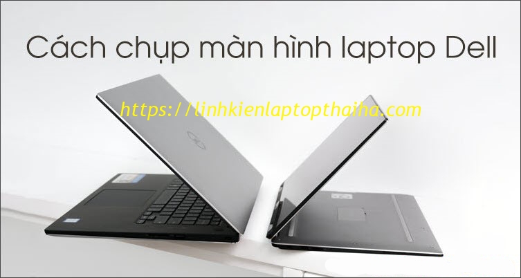 Hướng dẫn chụp màn hình laptop Dell đơn giản và nhanh chóng