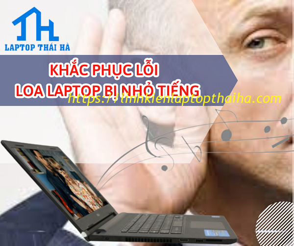 9 cách khắc phục nhanh loa laptop bị nhỏ tiếng