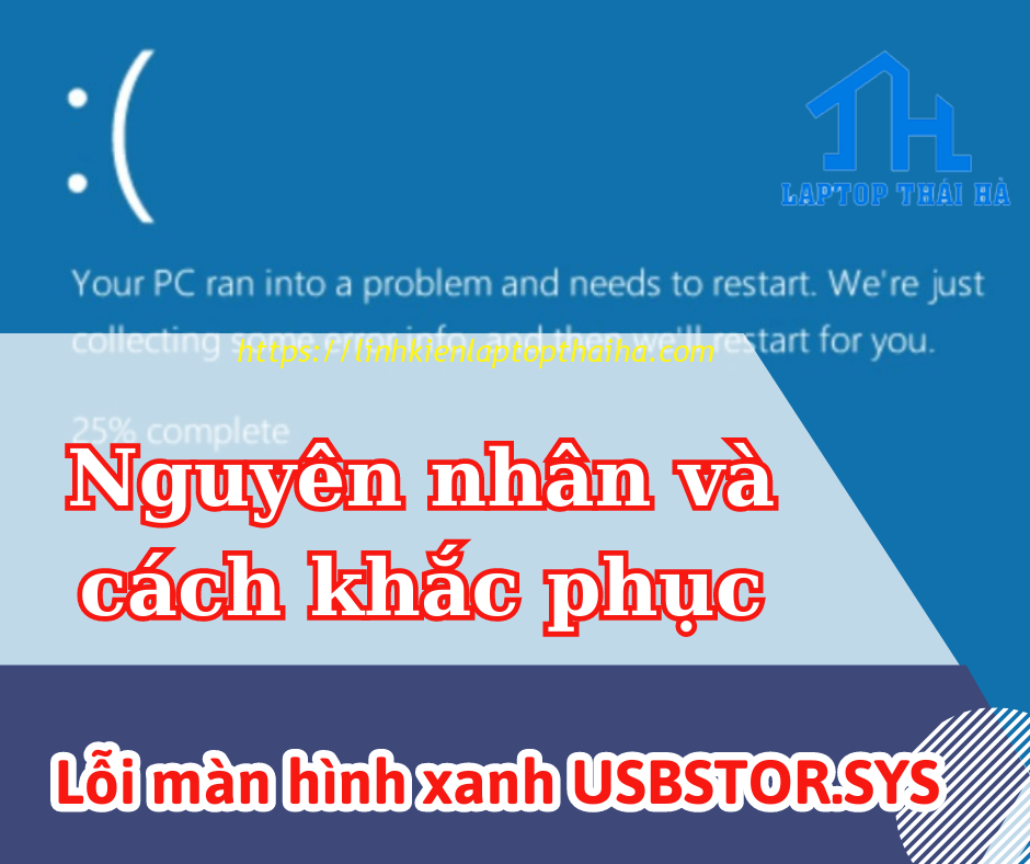Nguyên nhân và cách khắc phục lỗi màn hình xanh USBSTOR.SYS
