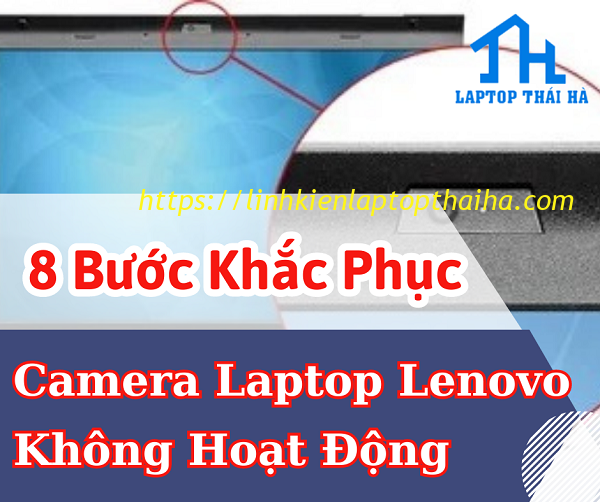 8 Bước Khắc Phục Camera Laptop Lenovo Không Hoạt Động