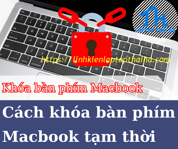 Cách khóa bàn phím MacBook tạm thời dễ thực hiện