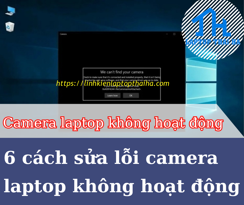 6 cách sửa lỗi camera laptop không hoạt động