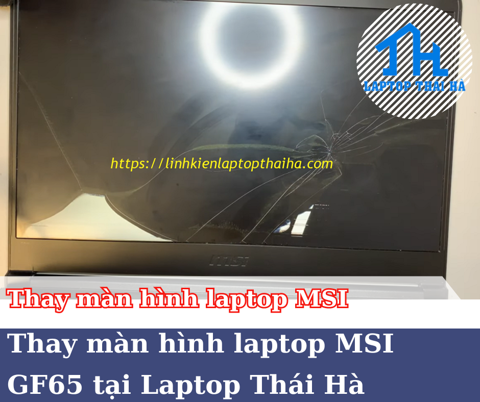 Thay màn hình laptop MSI GF65 lấy ngay trong ngày