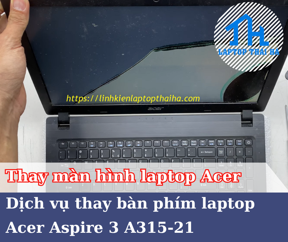 Thay màn hình laptop Acer Aspire 3 A315-21