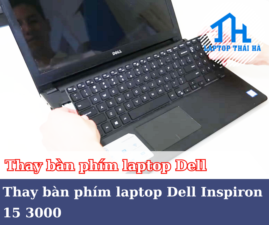 Hướng dẫn thay bàn phím laptop Dell Inspiron 15 3000