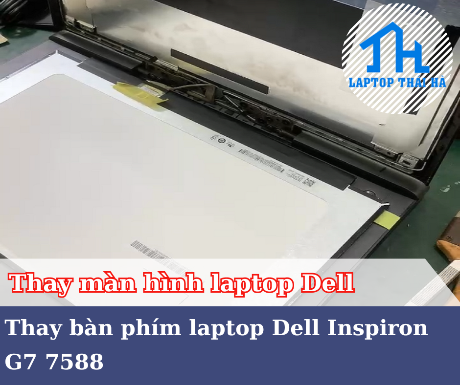 Thay Màn Hình Laptop Dell Inspiron G7 7588