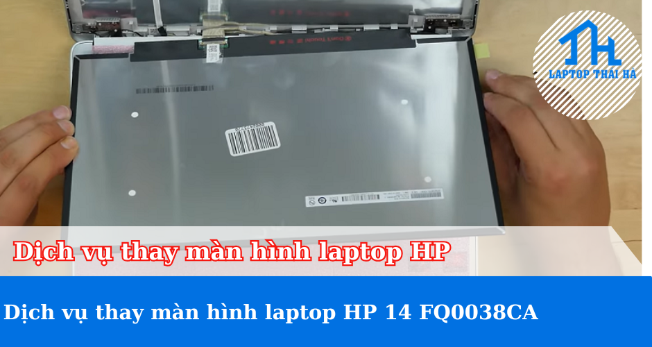 Dịch Vụ Thay Màn Hình Laptop HP 14 FQ0038CA
