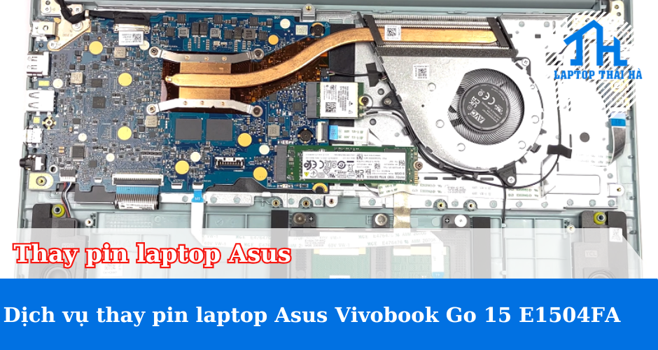 Dịch vụ thay pin laptop Asus Vivobook Go 15 E1504FA lấy ngay
