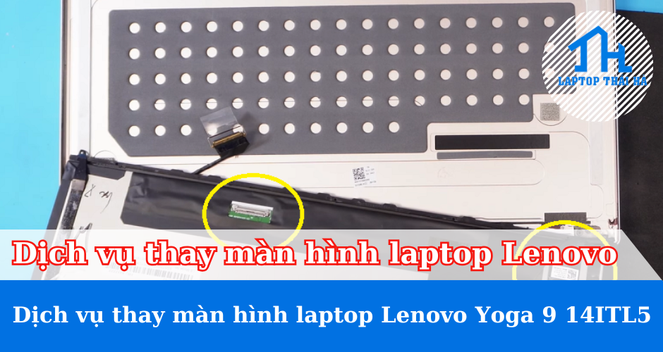 Hướng dẫn thay màn hình laptop Lenovo Yoga 9 14ITL5