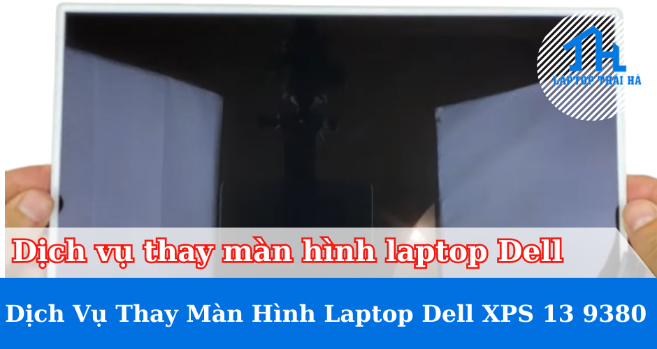 Thay màn hình laptop Dell XPS 13 9380