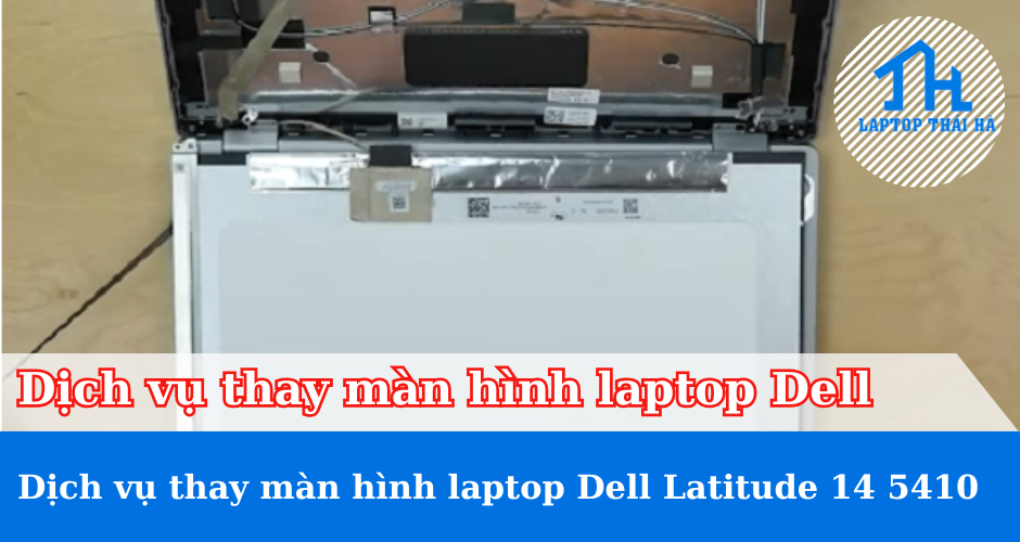 Thay màn hình laptop Dell Latitude 14 5410