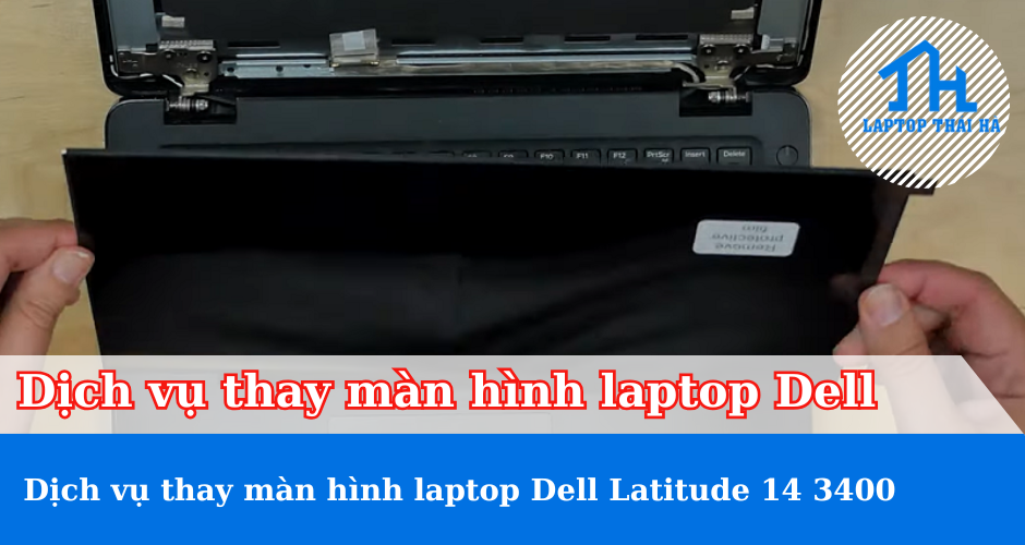 Dịch vụ thay màn hình laptop Dell Latitude 14 3400 Dịch vụ thay màn hình laptop Dell Latitude 14 3400