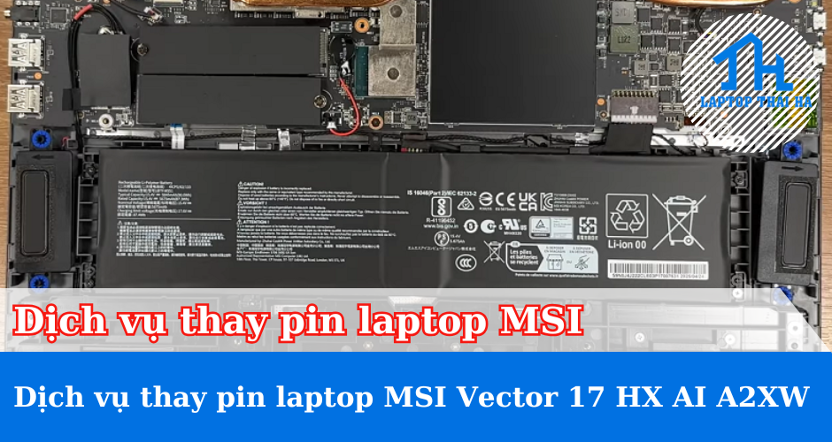 Dịch vụ thay pin laptop MSI Vector 17 HX AI A2XW Dịch vụ thay pin laptop MSI Vector 17 HX AI A2XW