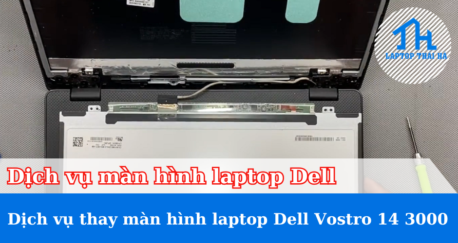 Dịch vụ thay màn hình laptop Dell Vostro 14 3000