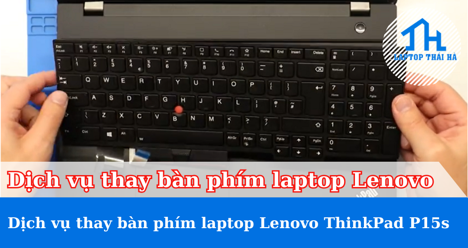 Thay bàn phím laptop Lenovo ThinkPad P15s