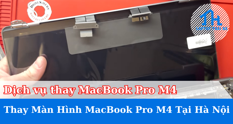 Thay màn hình MacBook Pro M4 tại Hà Nội lấy ngay
