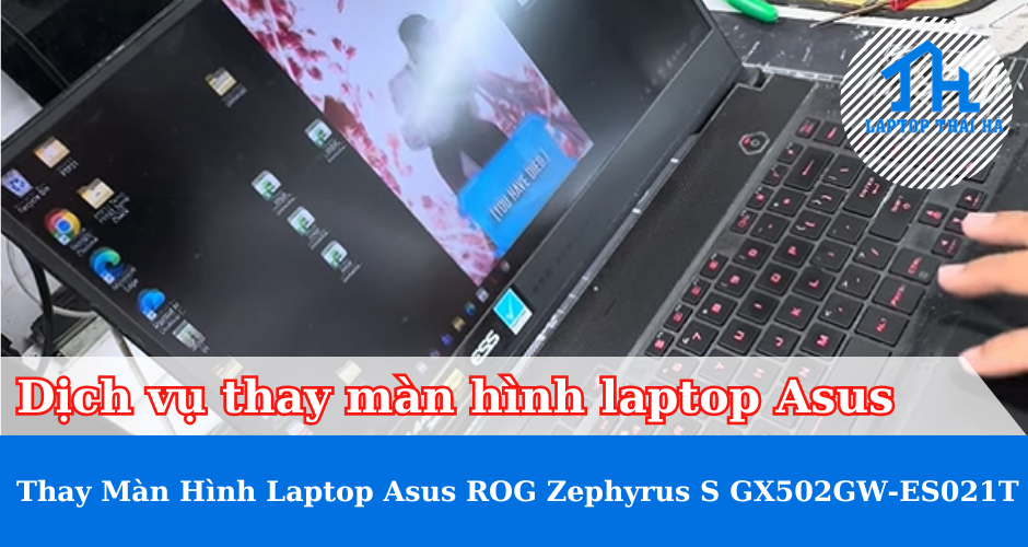 Thay màn hình laptop Asus ROG Zephyrus S GX502GW-ES021T
