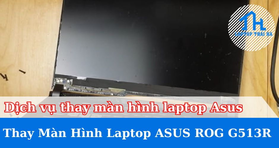 Thay màn hình laptop  Asus ROG G513R