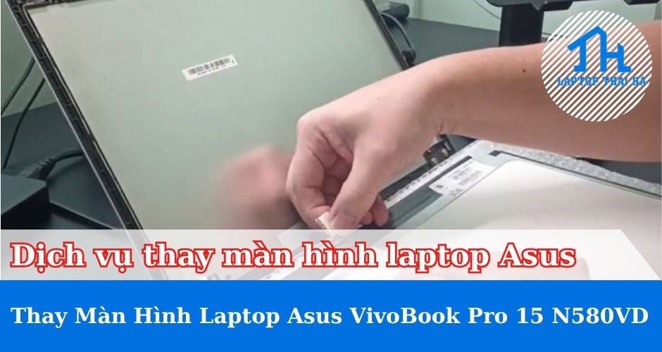 Thay màn hình laptop Asus VivoBook Pro 15 N580VD