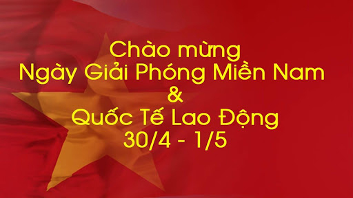 Chào mừng ngày giải phóng Miền Nam & Quốc tế Lao động 30/4 - 1/5