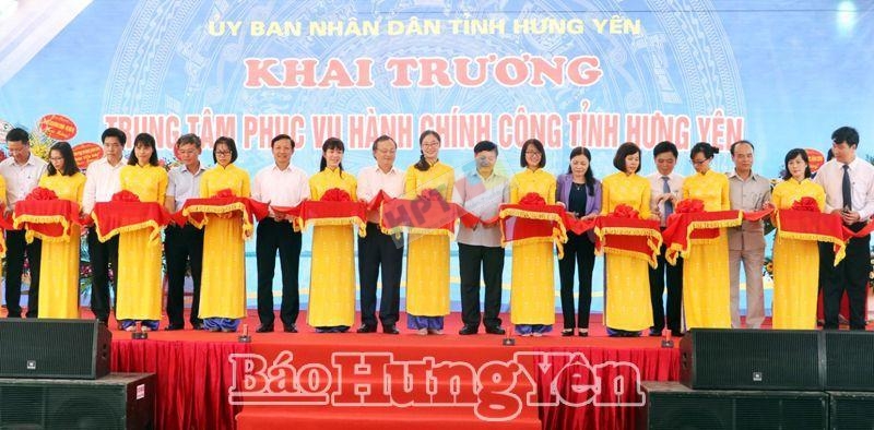 Khai trương Trung tâm Phục vụ hành chính công tỉnh Hưng Yên