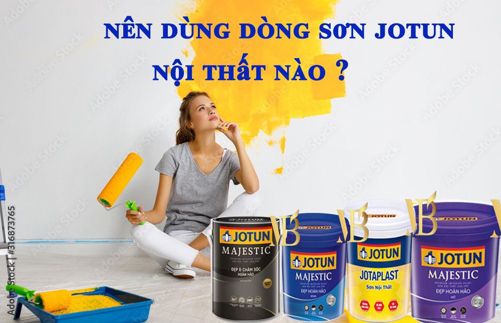 ĐÁNH GIÁ CÁC DÒNG SƠN PHỦ NỘI THẤT JOTUN