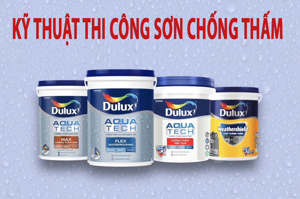 KỸ THUẬT THI CÔNG SƠN CHỐNG THẤM DULUX