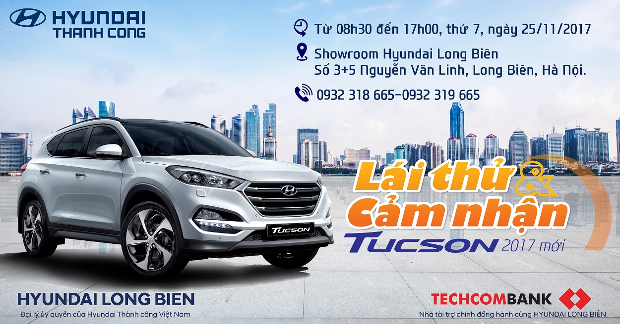 LÁI THỬ THỬ & CẢM NHẬN TUCSON 2017 THẾ HỆ MỚI tại Showroom HYUNDAI LONG BIÊN, thứ 7, ngày 16/09/2017