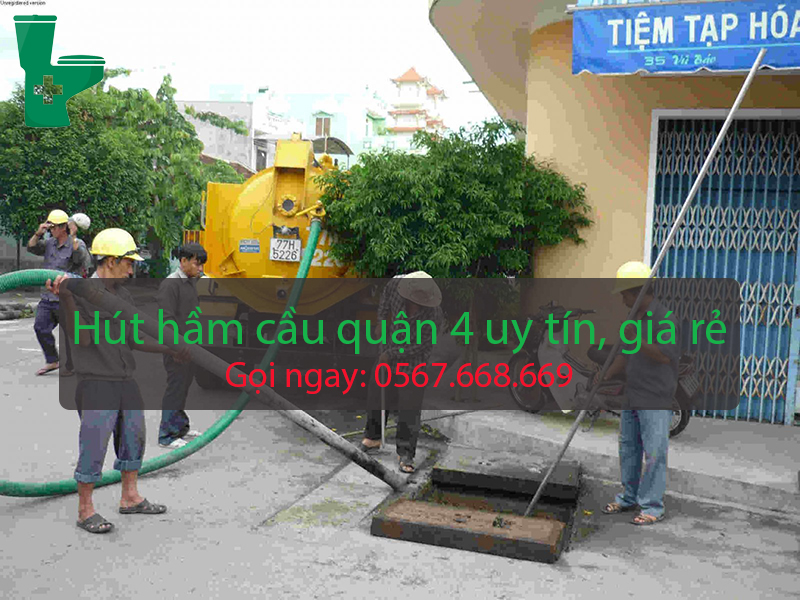 Dịch vụ hút hầm cầu quận 4 uy tín, giá rẻ