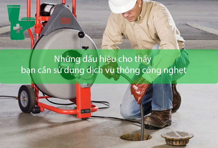 Những dấu hiệu cho thấy bạn cần sử dụng dịch vụ thông cống nghẹt