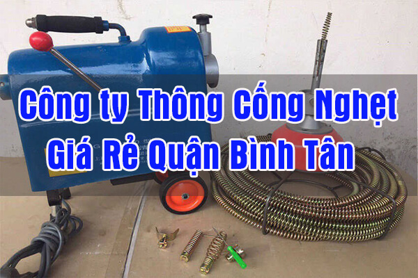 Thông cống nghẹt quận Bình Tân uy tín giá rẻ nhất