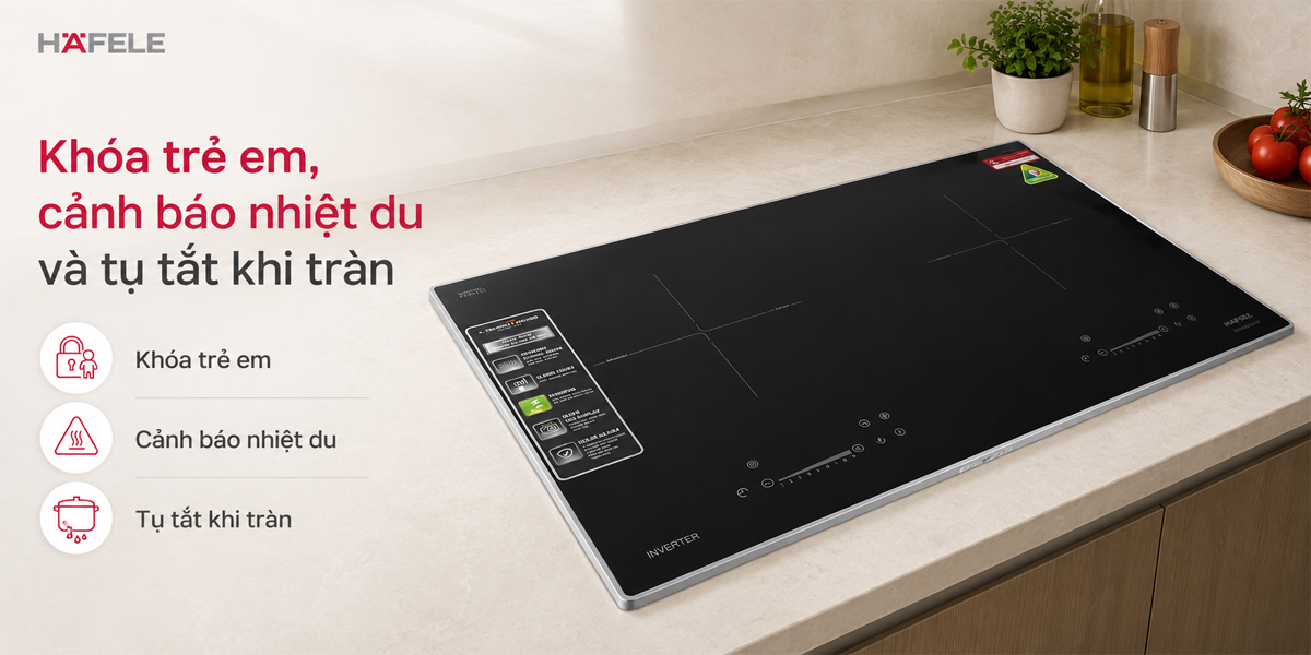 Tính năng an toàn khóa trẻ em cảnh báo nhiệt dư và chống tràn của Hafele HC-I7326B