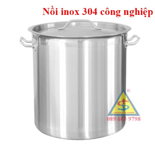 Nồi inox 304 công nghiệp là gì?, Nồi inox 304 công nghiệp có những loại nào?, Tại sao nên chọn nồi inox 304 công nghiệp?