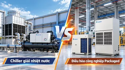 So Sánh Hệ Thống Chiller Và Điều Hòa Công Nghiệp Packaged? Lựa Chọn Nào Tối Ưu