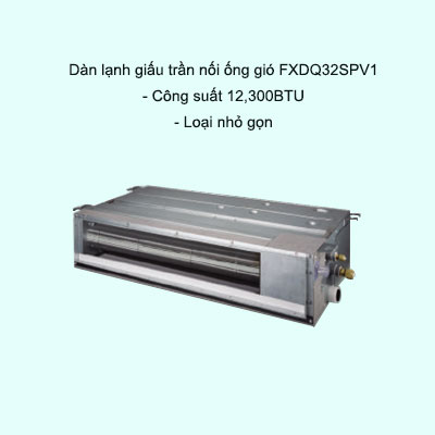 Dàn lạnh giấu trần nối ống gió điều hòa trung tâm Daikin VRV FXDQ32SPV1 12,300BTU