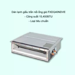 Dàn lạnh giấu trần nối ống gió điều hòa trung tâm Daikin VRV FXDQ40NDVE 15,400BTU