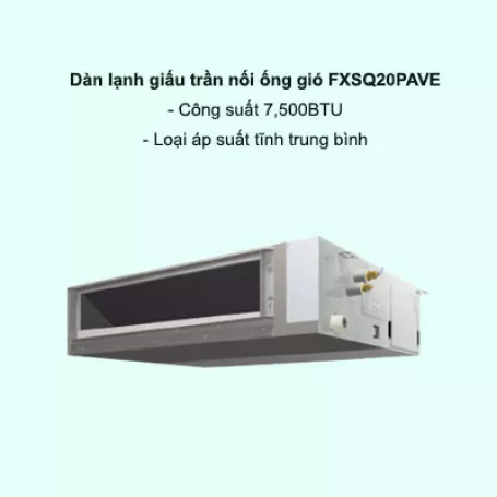 Dàn lạnh giấu trần nối ống gió điều hòa trung tâm Daikin VRV FXSQ20PAVE 7,500BTU