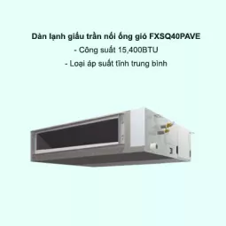 Dàn lạnh giấu trần nối ống gió điều hòa trung tâm Daikin VRV FXSQ40PAVE9 15,400BTU