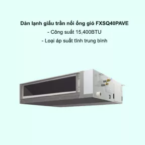 Dàn lạnh giấu trần nối ống gió điều hòa trung tâm Daikin VRV FXSQ40PAVE9 15,400BTU