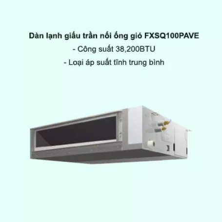 Dàn lạnh giấu trần nối ống gió điều hòa trung tâm Daikin VRV FXSQ100PAVE 38,200BTU