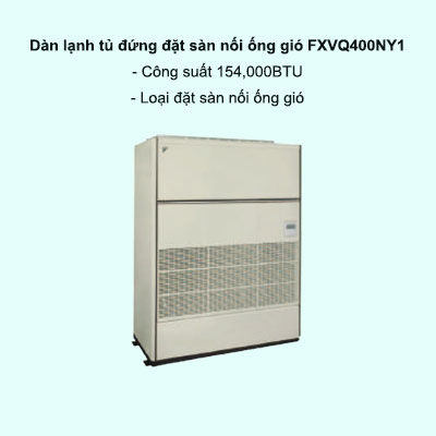 Dàn lạnh tủ đứng đặt sàn nối ống gió trung tâm Daikin VRV FXVQ400NY1 154,000BTU