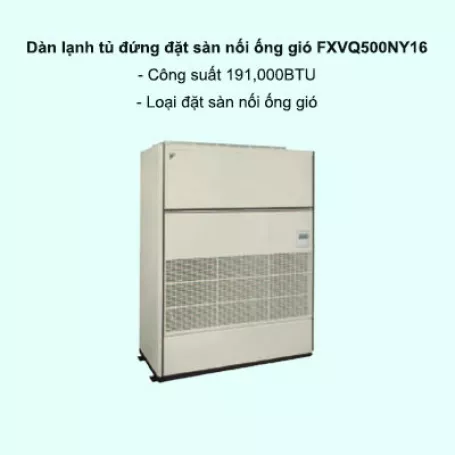Dàn lạnh tủ đứng đặt sàn nối ống gió trung tâm Daikin VRV FXVQ500NY16 191,000BTU