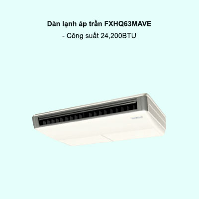 Dàn lạnh áp trần điều hòa trung tâm Daikin VRV FXHQ63MAVE 24,200BTU