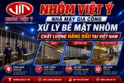 Viet Y Aluminium A Trusted Factory for High Quality Aluminium Surface Treatment in Vietnam