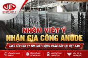 Viet Y Aluminium Provides Custom Anodizing Services with Leading Quality and Reputation in Vietnam