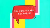 Cài TIẾNG VIỆT 50% cho một số dòng Android đơn giản nhất.