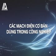 CÁC MẠCH ĐIỆN CƠ BẢN DÙNG TRONG CÔNG NGHIỆP