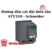 HƯỚNG DẪN CÀI ĐẶT BIẾN TẦN ATV310 - SCHNEIDER