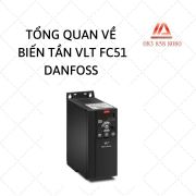 TỔNG QUAN VỀ BIẾN TẦN VLT® FC51 DANFOSS