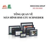 TỔNG QUAN VỀ MÀN HÌNH HMI GTU SCHNEIDER